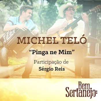 Michel Teló feat. Sérgio Reis Pinga Ne Mim