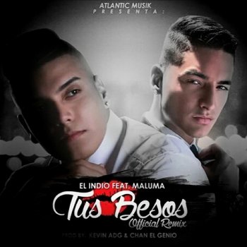 El Indio feat. Maluma Tus Besos (Remix)
