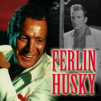 Ferlin Husky For the Good Times