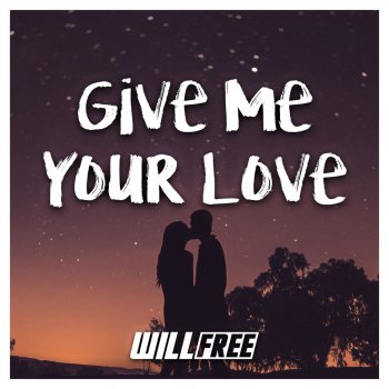 Willfree Give Me Your Love