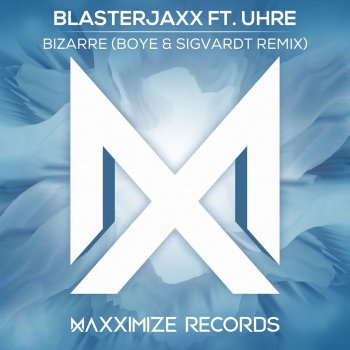 Blasterjaxx feat. Uhre Bizarre (Boye & Sigvardt Remix)