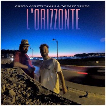 Gheto Soffittaman feat. Deejay Times L' Orizzonte