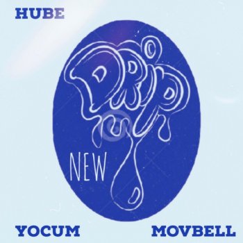 Hube feat. Movbell & Yocum New Drip