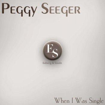 Peggy Seeger When I Was Single - Original Mix