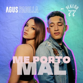 Agus Padilla feat. Pekeño 77 Me Porto Mal (feat. Pekeño 77)
