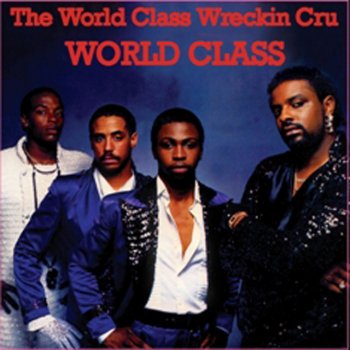 World Class Wreckin' Cru World Class