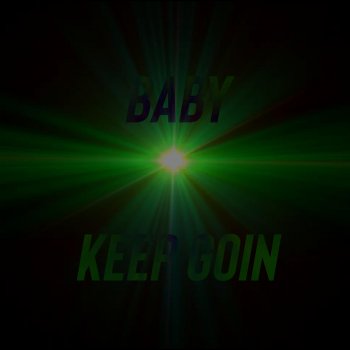 Baby Keep Goin