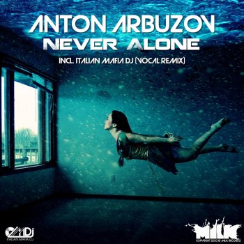 Anton Arbuzov Never Alone (Italian Mafia DJ Vocal Remix)