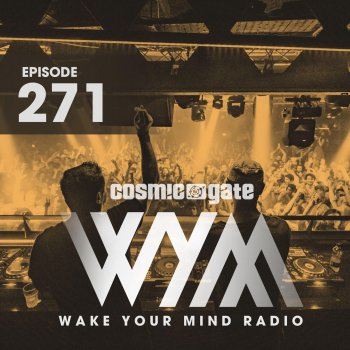 Cosmic Gate Wake Your Mind Intro (Wym271)