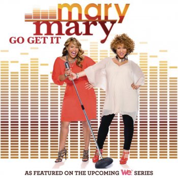 Mary Mary Go Get It