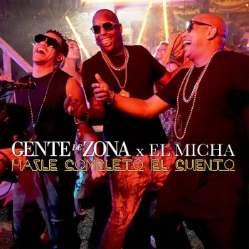 Gente De Zona feat. El Micha Hazle Completo el Cuento