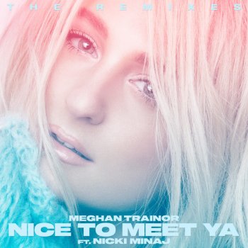 Meghan Trainor feat. Nicki Minaj & Zookëper Nice to Meet Ya (feat. Nicki Minaj) - Zookëper Remix