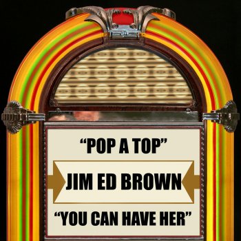 Jim Ed Brown Pop a Top