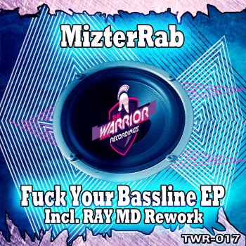 MizterRab Fuck your Bassline (Ray MD Rework Mix)