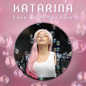 Katarina Love me if you dare