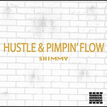 shimmy HUSTLE & PIMPIN' FLOW