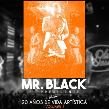 Mr Black El Presidente Mi Historia - Live