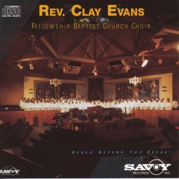 Rev. Clay Evans feat. The Fellowship Baptist Church Choir Reach Beyond the Break - Part 1