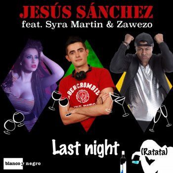 Jesús Sanchez feat. Syra Martin & Zawezo Last Night (Ratata) [Radio Edit]