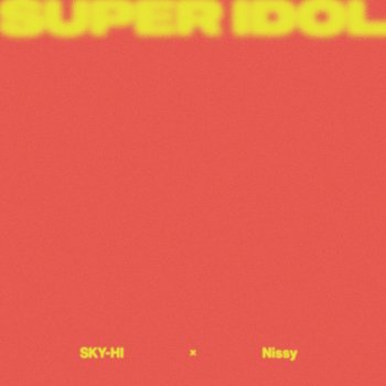 SKY-HI feat. Nissy SUPER IDOL