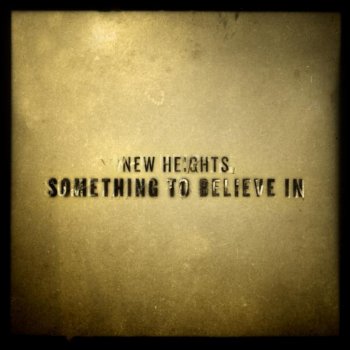 New Heights Something to Believe In