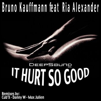 Ria Alexander feat. Bruno Kauffmann It Hurt So Good - Danny W Mix