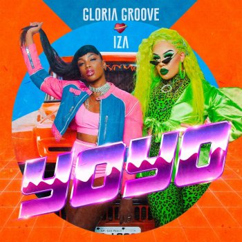 Gloria Groove feat. IZA Yoyo