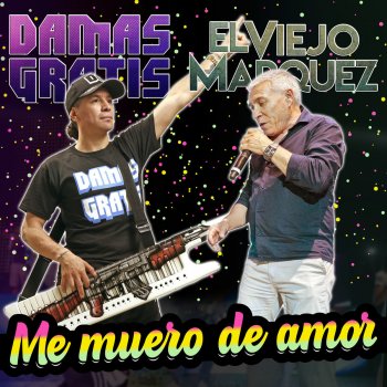 Damas Gratis feat. El Viejo Marquez Me Muero de Amor - En Vivo