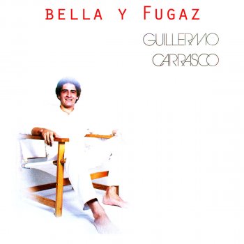 Guillermo Carrasco Bella y Fugaz