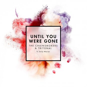 The Chainsmokers feat. Tritonal & Emily Warren Until You Were Gone