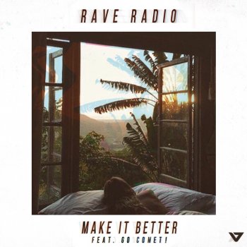 Rave Radio feat. Go Comet Make It Better