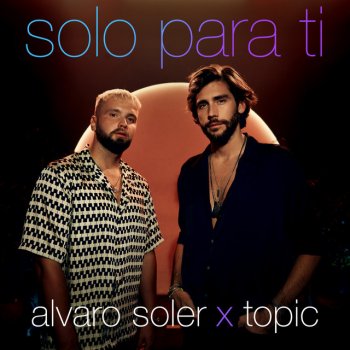 Alvaro Soler feat. Topic Solo Para Ti