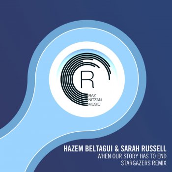Hazem Beltagui feat. Sarah Russell When Our Story Has to End (Stargazers Remix)