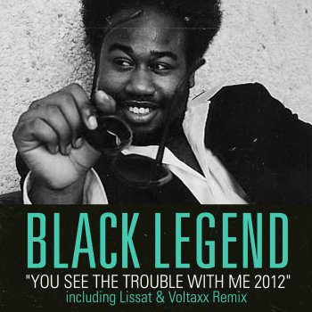 Black Legend You See the Trouble With Me (Lissat & Voltaxx Radio Edit)