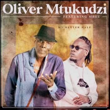 Oliver Mtukudzi feat. MBEU My Better Half