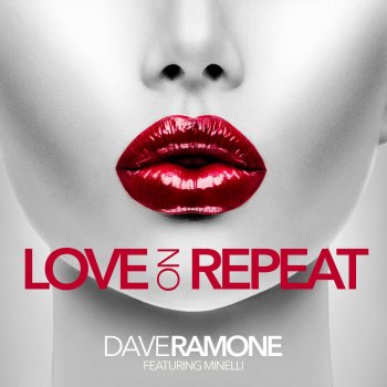 Dave Ramone feat. Minelli Love on Repeat