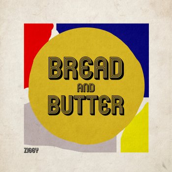 Ziggy Bread and Butter
