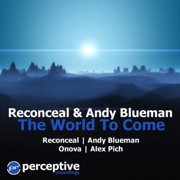 Reconceal feat. Andy Blueman The World To Come - Alex Pich Remix