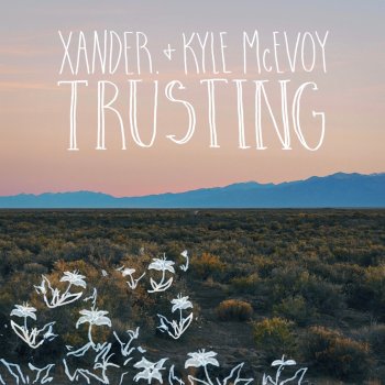 xander. feat. Kyle McEvoy Trusting