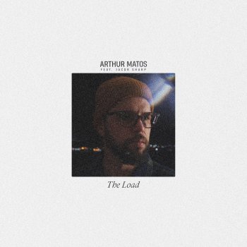 Arthur Matos feat. Jacob Sharp The Load