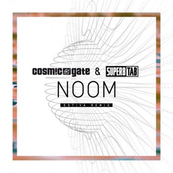 Cosmic Gate feat. Super8 & Tab & Estiva Noom - Estiva Extended Remix