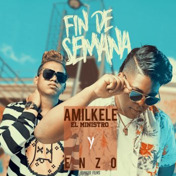 Amilkele El Ministro feat. Enzo & DJ Unic Fin De Semana (feat. DJ Unic)