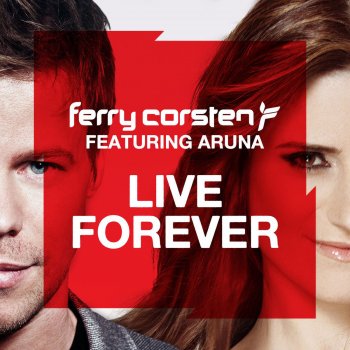 Ferry Corsten Live Forever (feat. Aruna) [Gareth Emery Remix]