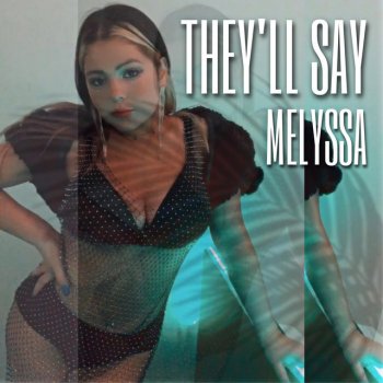 Melyssa They'll Say