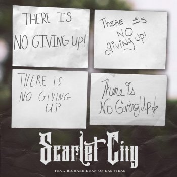 Scarlet City feat. Richard Dean of Das Vidas No Giving Up