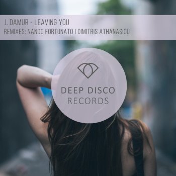 J. Damur feat. Dimitris Athanasiou Leaving You - Dimitris Athanasiou Remix