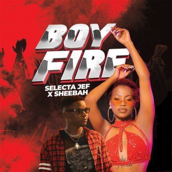 Sheebah Boy Fire (feat. Selecta Jef)