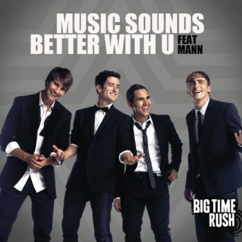 Big Time Rush feat. Mann Music Sounds Better With U