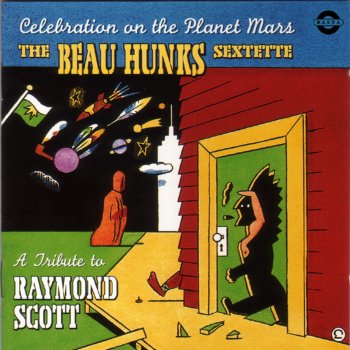 The Beau Hunks Sextette Celebration On the Planet Mars