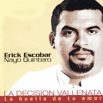 Erick Escobar Nayo Quintero Y La Decision Vallenata Me Dejaste una Huella